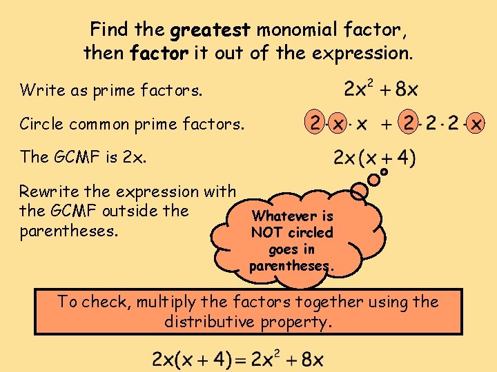 Find the greatest monomial factor, then factor it out of the expression. Write as Find the greatest monomial factor, then factor it out of the expression. Write as