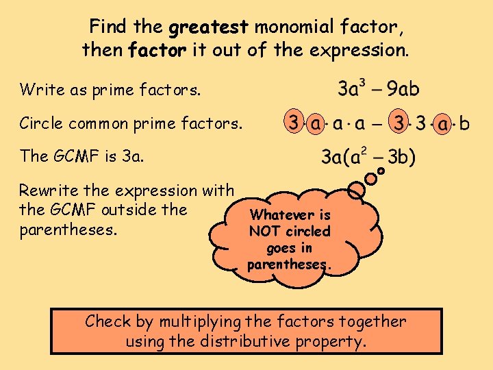 Find the greatest monomial factor, then factor it out of the expression. Write as Find the greatest monomial factor, then factor it out of the expression. Write as
