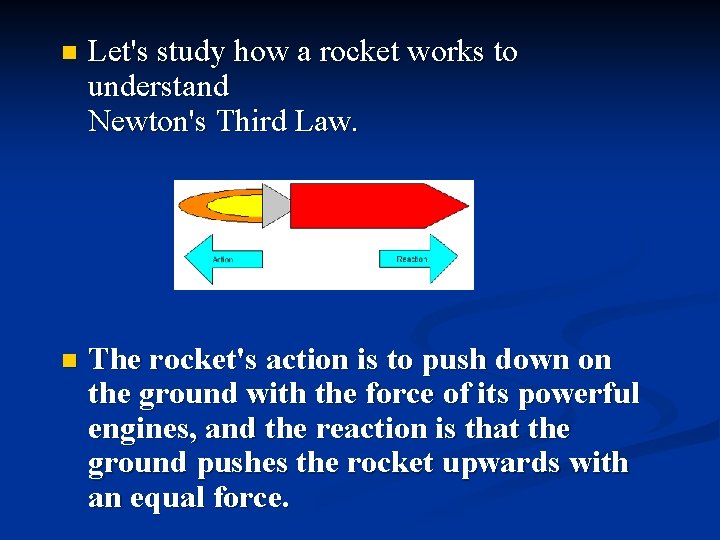 n Let's study how a rocket works to understand Newton's Third Law. n The
