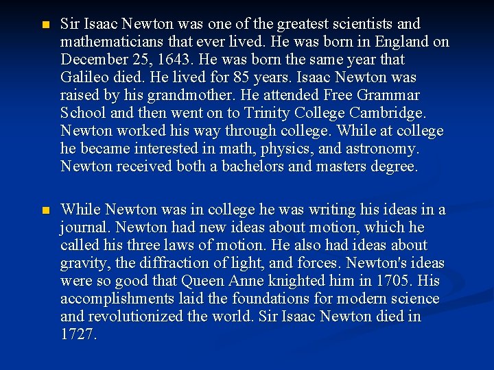 n Sir Isaac Newton was one of the greatest scientists and mathematicians that ever