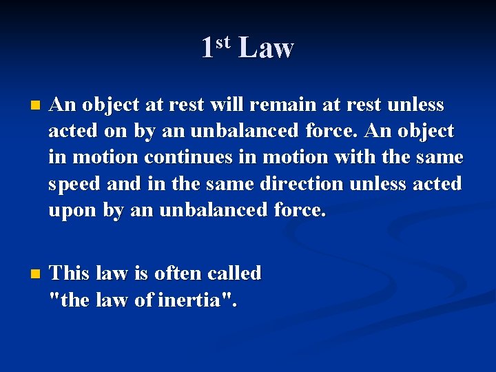 1 st Law n An object at rest will remain at rest unless acted