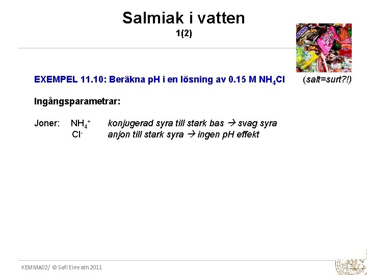 Salmiak i vatten 1(2) EXEMPEL 11. 10: Beräkna p. H i en lösning av