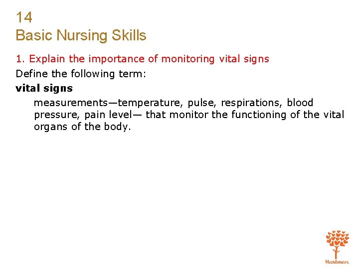 14 Basic Nursing Skills 1. Explain the importance of monitoring vital signs Define the