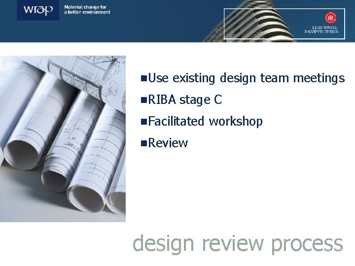 n. Use existing design team meetings n. RIBA stage C n. Facilitated workshop n.