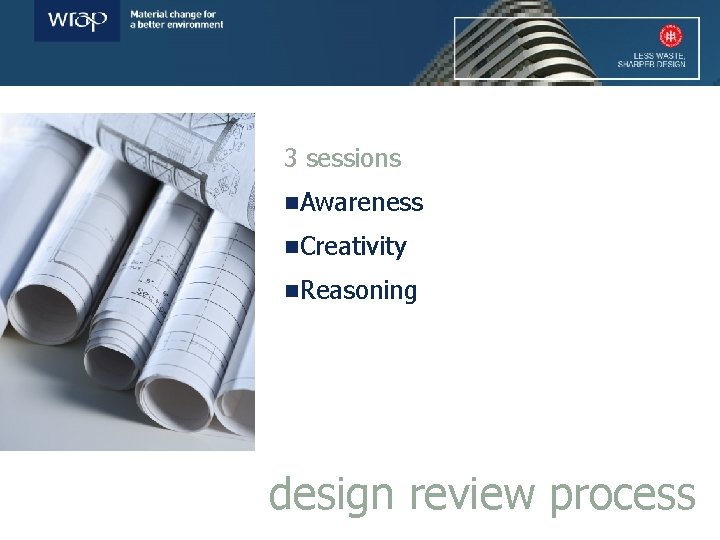 3 sessions n. Awareness n. Creativity n. Reasoning design review process 