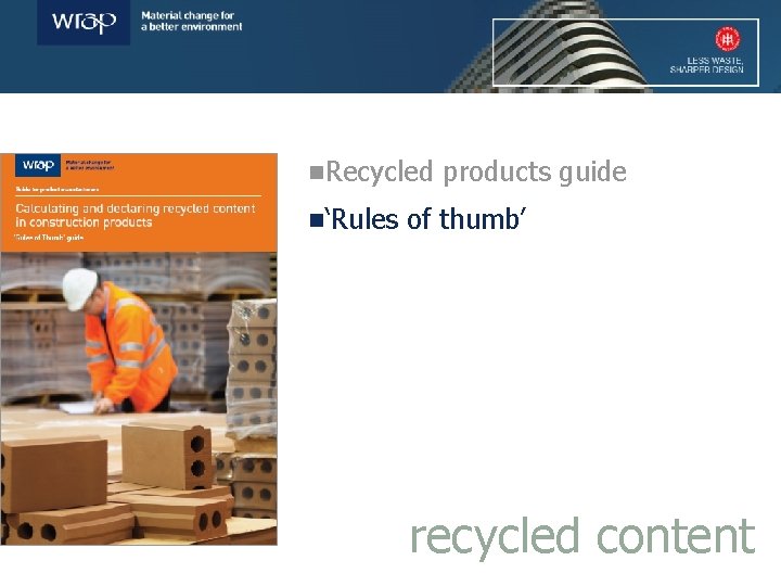 n. Recycled n‘Rules products guide of thumb’ recycled content 