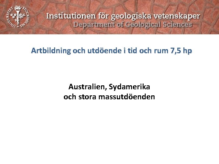 Artbildning och utdöende i tid och rum 7, 5 hp Australien, Sydamerika och stora