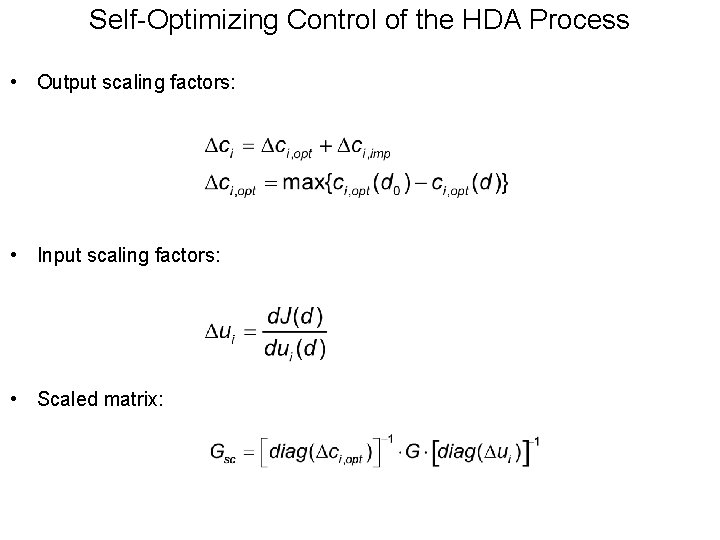 Self-Optimizing Control of the HDA Process • Output scaling factors: • Input scaling factors: Self-Optimizing Control of the HDA Process • Output scaling factors: • Input scaling factors: