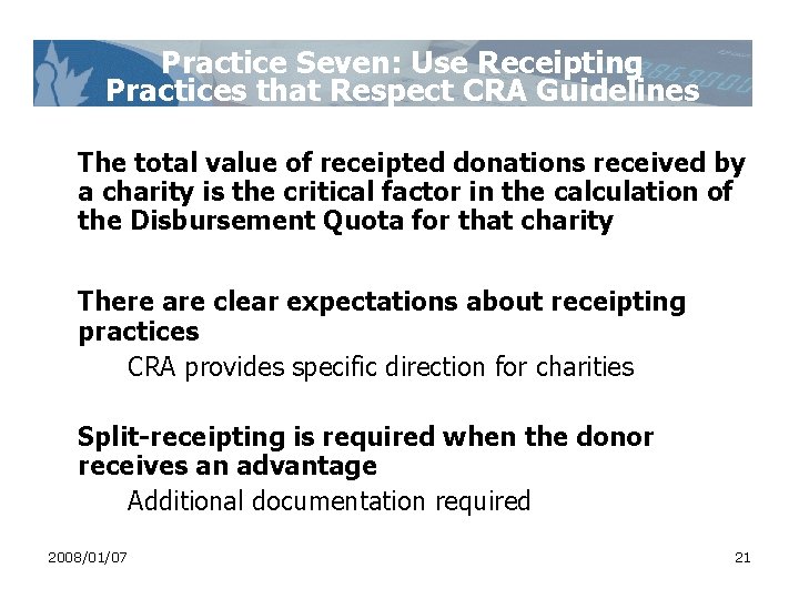 Practice Seven: Use Receipting Practices that Respect CRA Guidelines The total value of receipted Practice Seven: Use Receipting Practices that Respect CRA Guidelines The total value of receipted