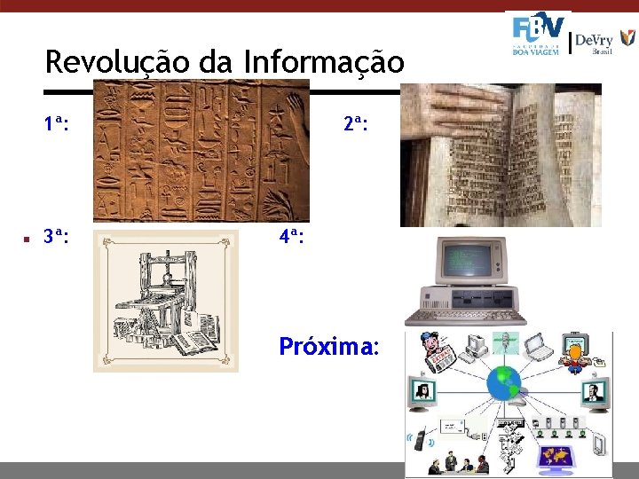 Revolução da Informação 1ª: n 3ª: 2ª: 4ª: Próxima: 