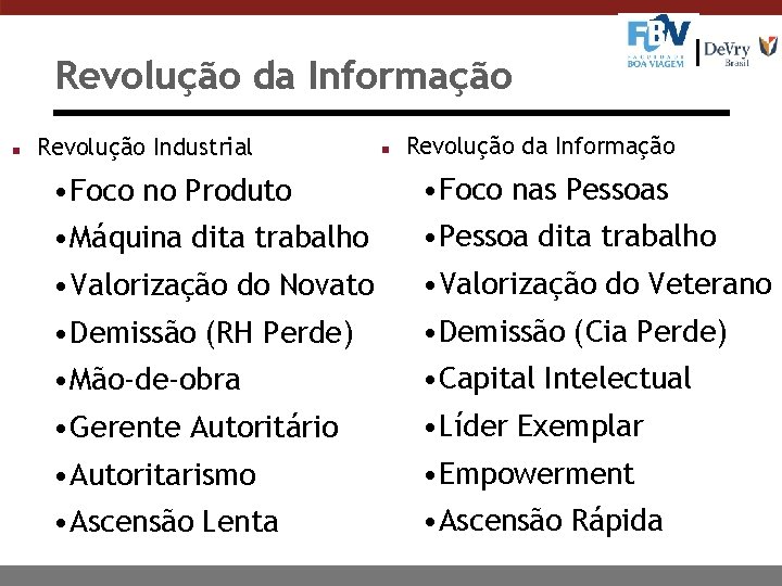 Revolução da Informação n Revolução Industrial n Revolução da Informação • Foco no Produto