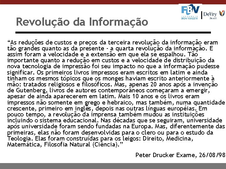 Revolução da Informação “As reduções de custos e preços da terceira revolução da informação