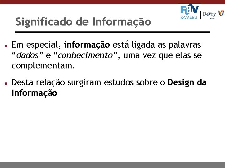 Significado de Informação n n Em especial, informação está ligada as palavras “dados” e