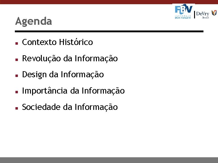 Agenda n Contexto Histórico n Revolução da Informação n Design da Informação n Importância