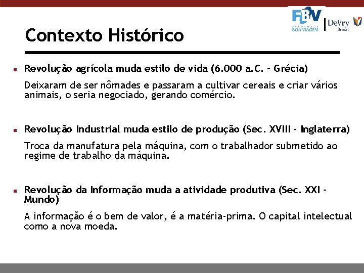 Contexto Histórico n Revolução agrícola muda estilo de vida (6. 000 a. C. -