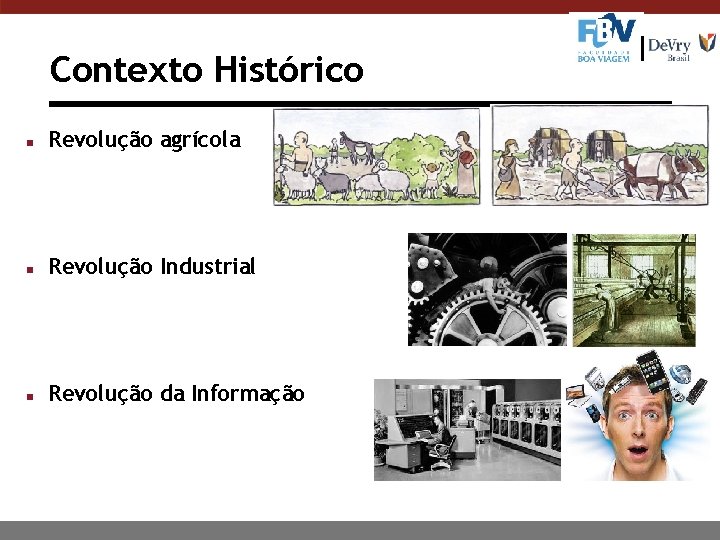 Contexto Histórico n Revolução agrícola n Revolução Industrial n Revolução da Informação 