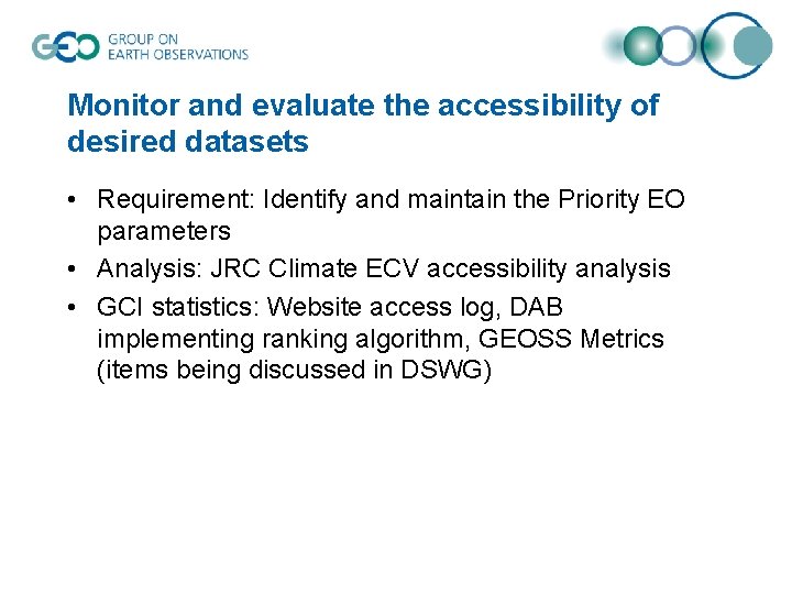 Monitor and evaluate the accessibility of desired datasets • Requirement: Identify and maintain the