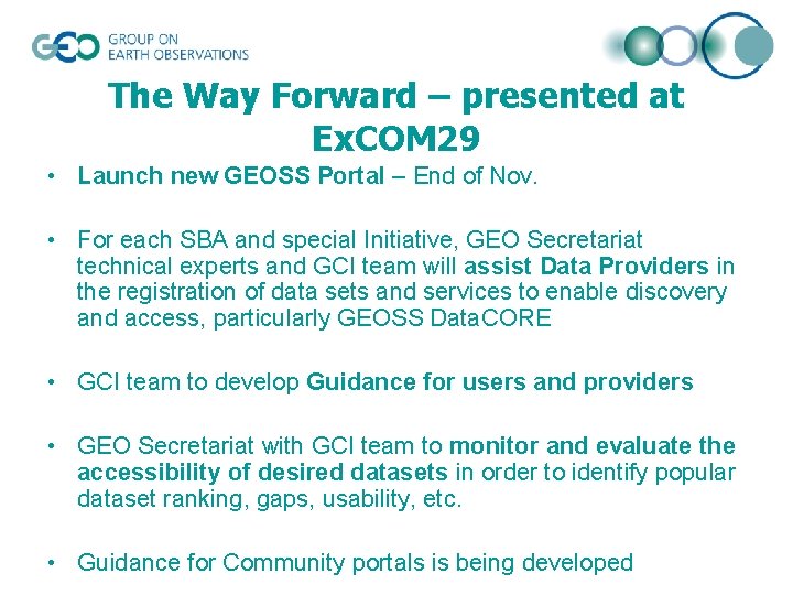 The Way Forward – presented at Ex. COM 29 • Launch new GEOSS Portal