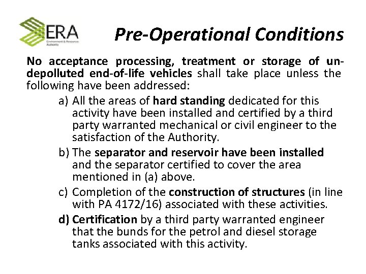 Pre Pre-Operational Conditions No acceptance processing, treatment or storage of undepolluted end-of-life vehicles shall