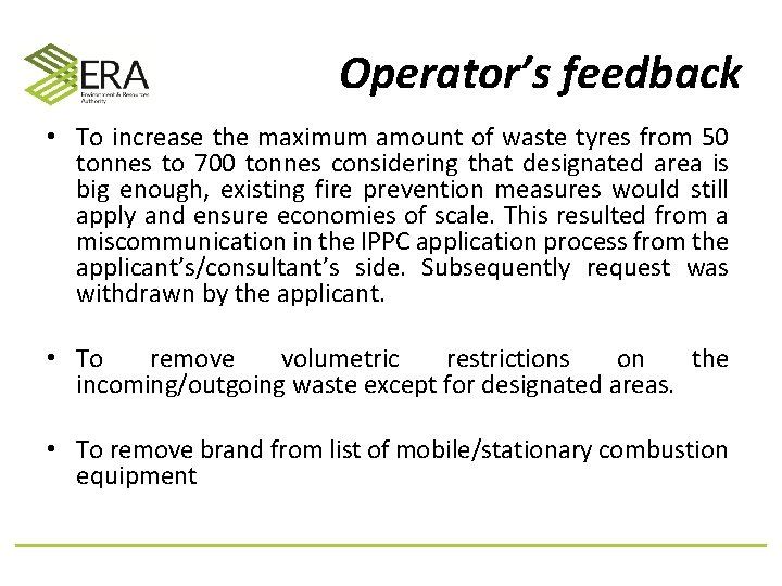 Operator’s feedback • To increase the maximum amount of waste tyres from 50 tonnes