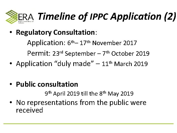  Timeline of IPPC Application (2) • Regulatory Consultation: Application: 6 th– 17 th
