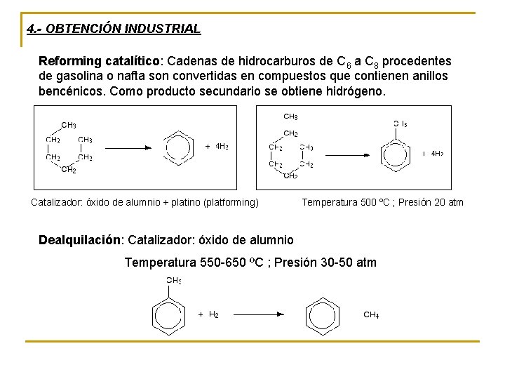 4. - OBTENCIÓN INDUSTRIAL Reforming catalítico: Cadenas de hidrocarburos de C 6 a C