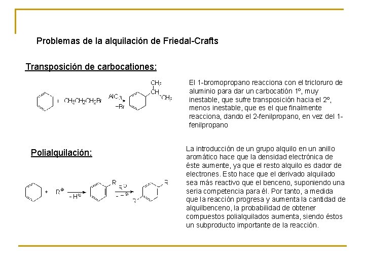 Problemas de la alquilación de Friedal-Crafts Transposición de carbocationes: El 1 -bromopropano reacciona con