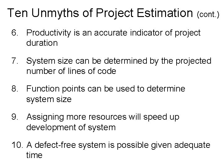 Ten Unmyths of Project Estimation (cont. ) 6. Productivity is an accurate indicator of