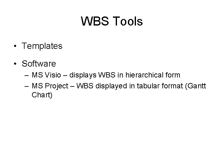 WBS Tools • Templates • Software – MS Visio – displays WBS in hierarchical