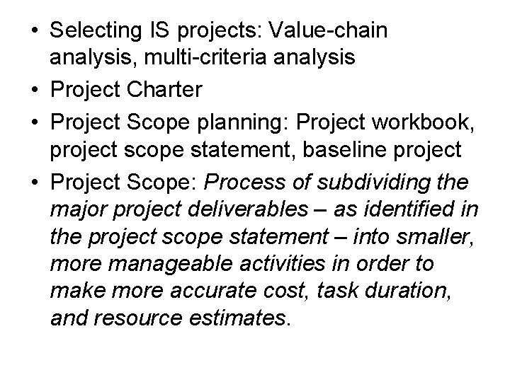  • Selecting IS projects: Value-chain analysis, multi-criteria analysis • Project Charter • Project