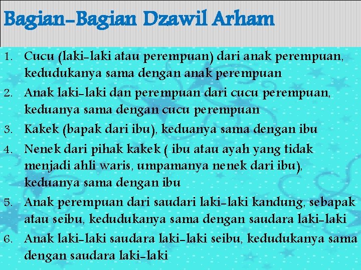 Bagian-Bagian Dzawil Arham 1. Cucu (laki-laki atau perempuan) dari anak perempuan, 2. 3. 4.