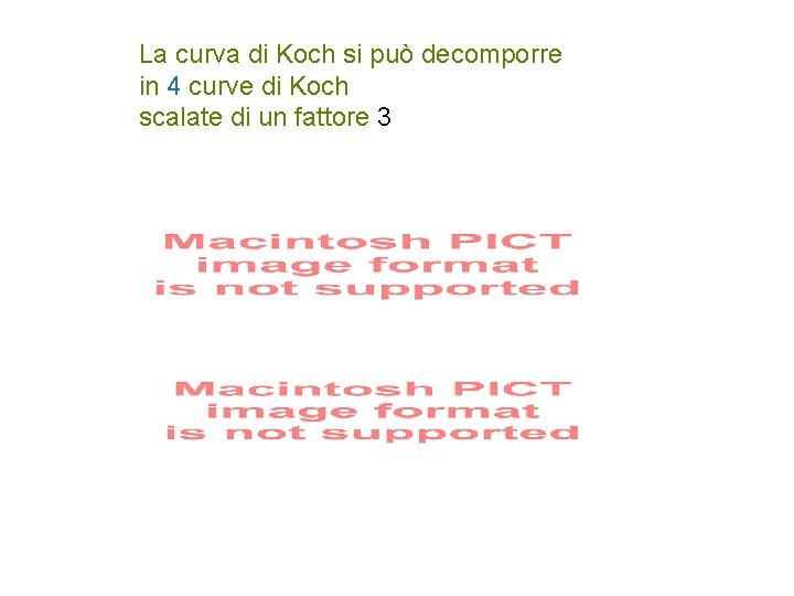 La curva di Koch si può decomporre in 4 curve di Koch scalate di