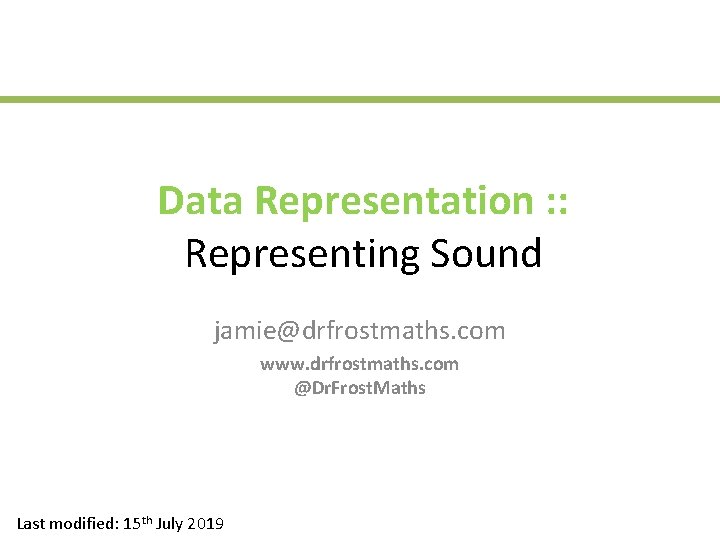 Data Representation : : Representing Sound jamie@drfrostmaths. com www. drfrostmaths. com @Dr. Frost. Maths