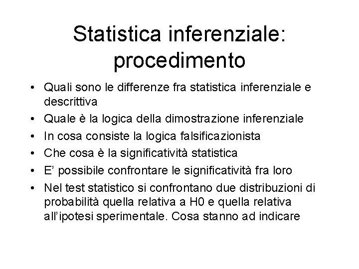 Statistica inferenziale: procedimento • Quali sono le differenze fra statistica inferenziale e descrittiva •