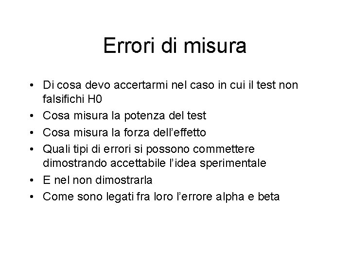 Errori di misura • Di cosa devo accertarmi nel caso in cui il test