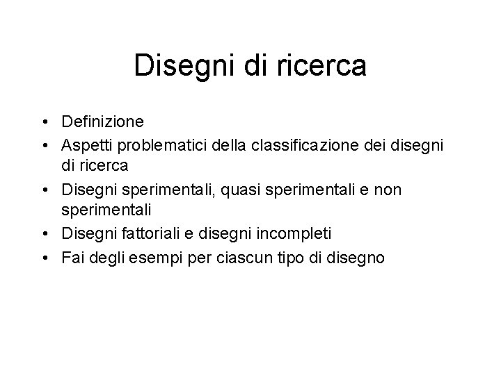 Disegni di ricerca • Definizione • Aspetti problematici della classificazione dei disegni di ricerca