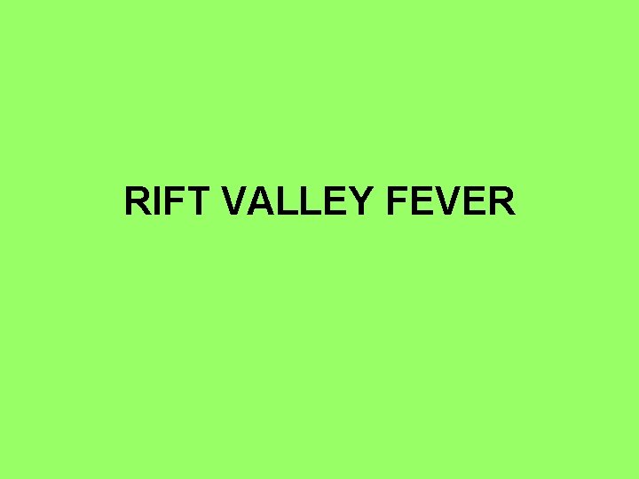 RIFT VALLEY FEVER 