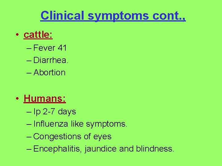 Clinical symptoms cont. , • cattle: – Fever 41 – Diarrhea. – Abortion •