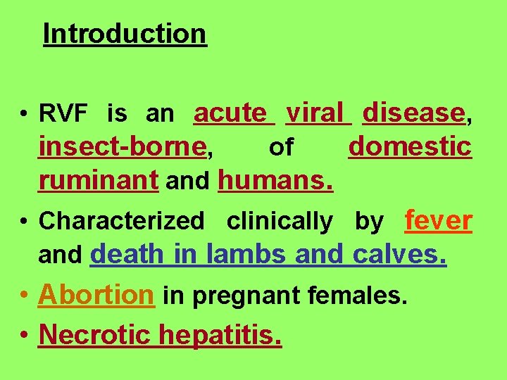 Introduction • RVF is an acute viral disease, insect-borne, of domestic ruminant and humans.