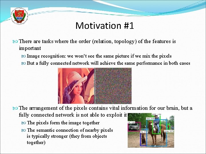 Motivation #1 There are tasks where the order (relation, topology) of the features is