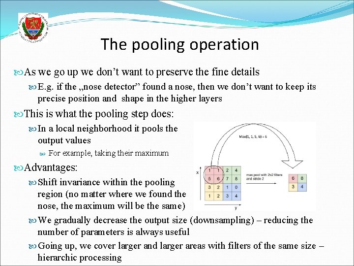 The pooling operation As we go up we don’t want to preserve the fine