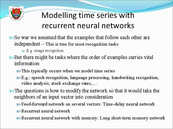 Modelling time series with recurrent neural networks So war we assumed that the examples