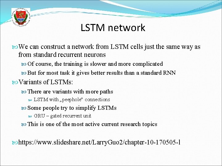 LSTM network We can construct a network from LSTM cells just the same way