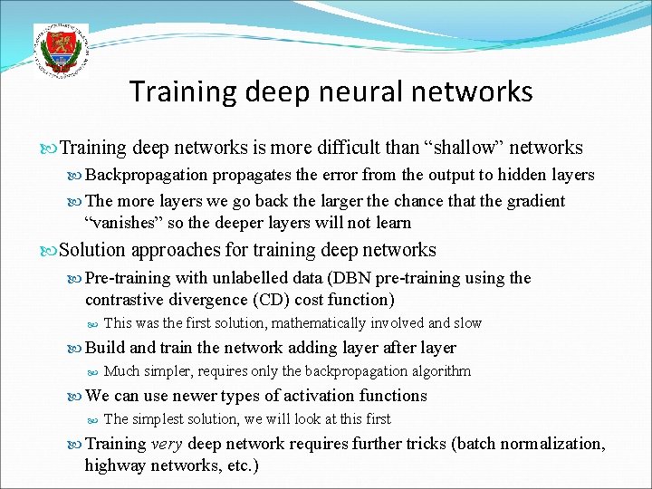 Training deep neural networks Training deep networks is more difficult than “shallow” networks Backpropagation