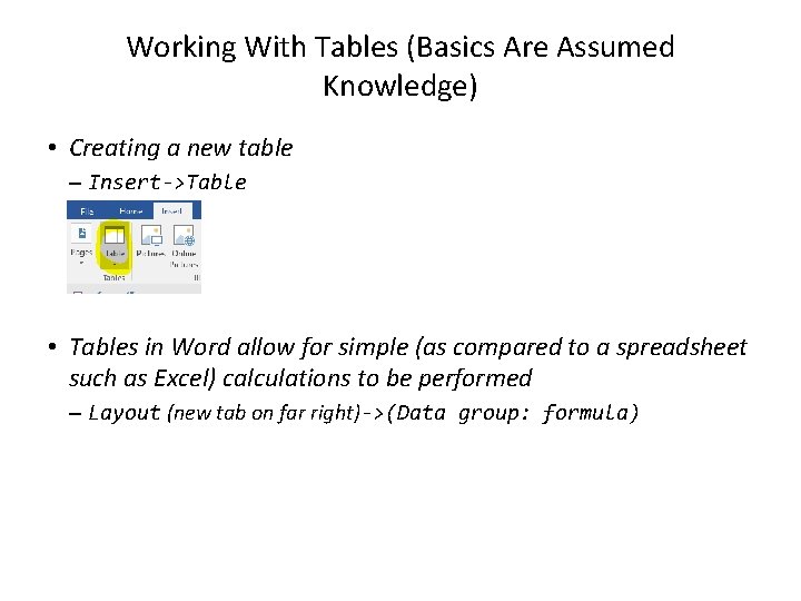 Working With Tables (Basics Are Assumed Knowledge) • Creating a new table – Insert->Table