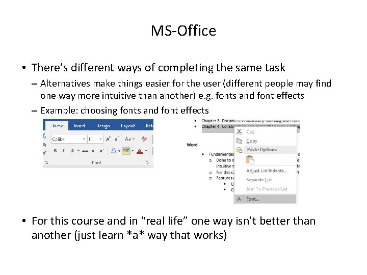 MS-Office • There’s different ways of completing the same task – Alternatives make things