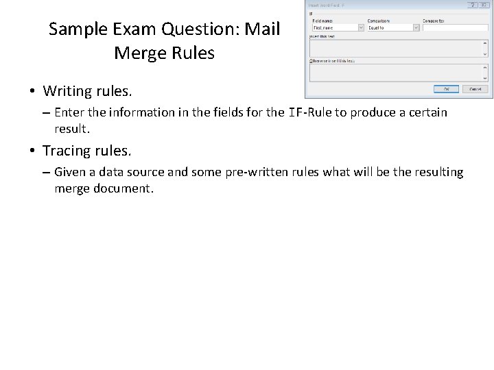Sample Exam Question: Mail Merge Rules • Writing rules. – Enter the information in