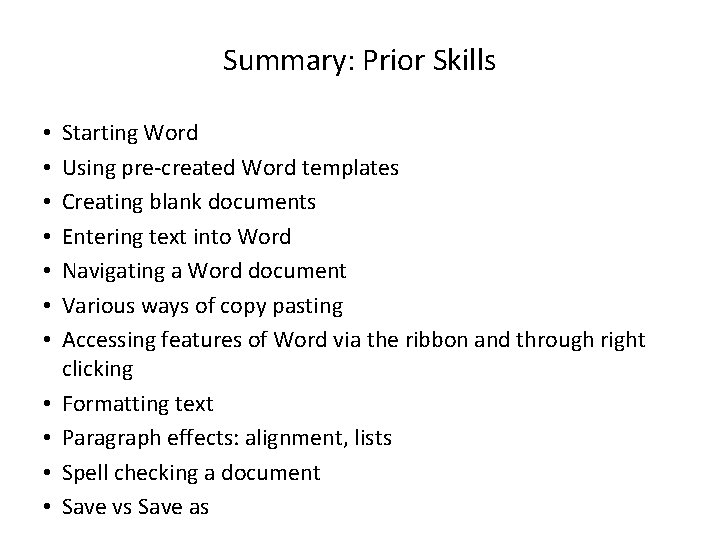 Summary: Prior Skills • • • Starting Word Using pre-created Word templates Creating blank