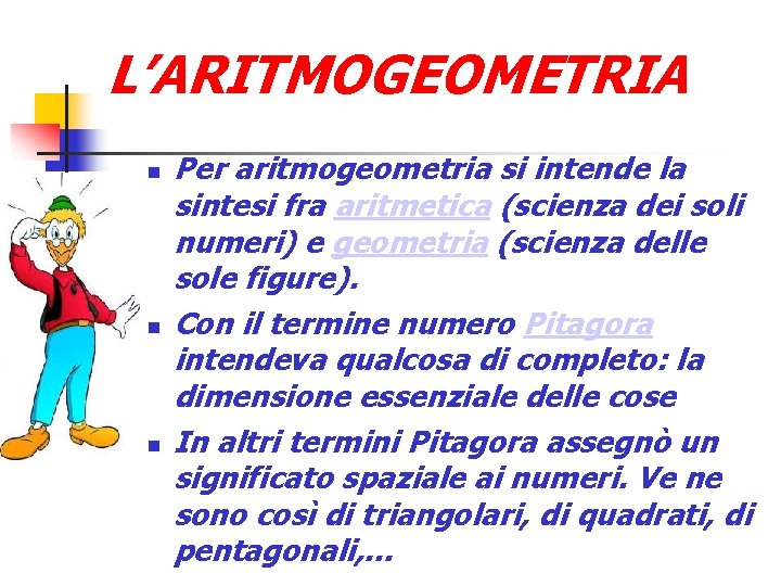 L’ARITMOGEOMETRIA Per aritmogeometria si intende la sintesi fra aritmetica (scienza dei soli numeri) e