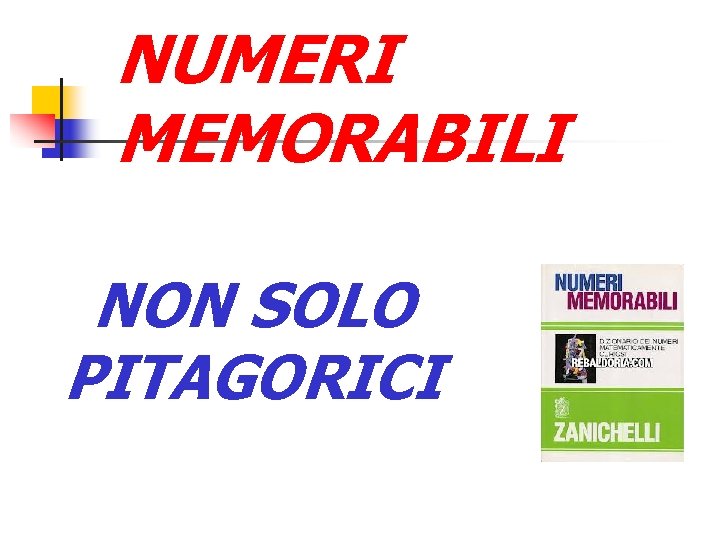 NUMERI MEMORABILI NON SOLO PITAGORICI 